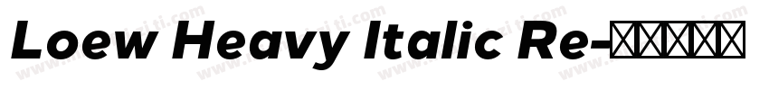 Loew Heavy Italic Re字体转换